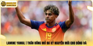 Lamine Yamal | Thần Đồng Mở Ra Kỷ Nguyên Mới Cho Bóng Đá